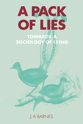 A Pack of Lies : Towards a Sociology of Lying