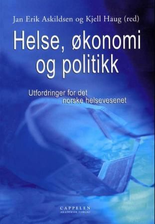 Helse, økonomi og politikk : utfordringer for det norske helsevesenet