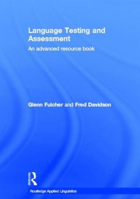Language Testing and Assessment : An Advanced Resource Book