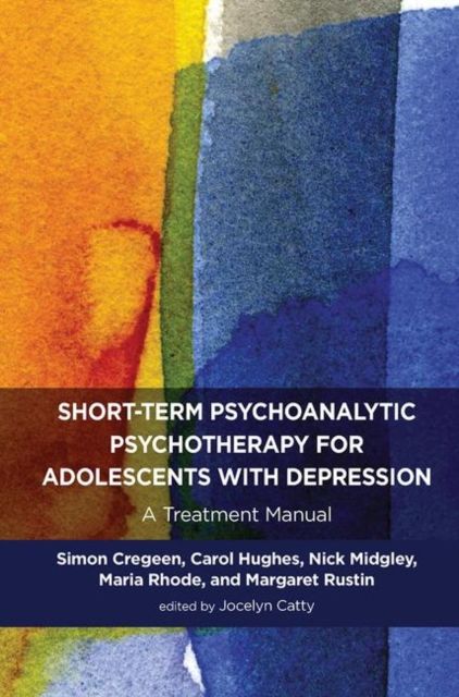Short-term Psychoanalytic Psychotherapy for Adolescents with Depression : A Treatment Manual