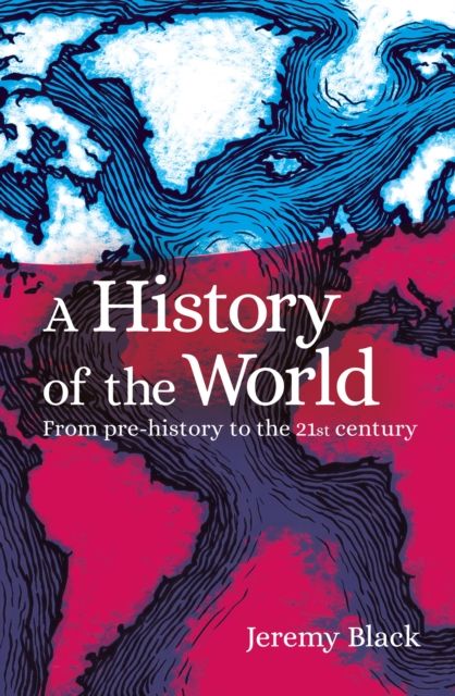 A History of the World : From Prehistory to the 21st Century