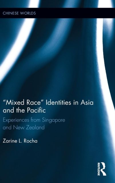 Mixed Race Identities in Asia and the Pacific : Experiences from Singapore and New Zealand