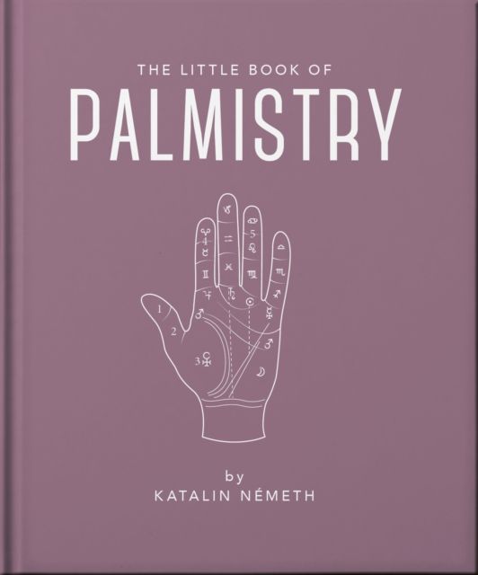 The Little Book of Palmistry : Predict your future in the lines of your palms