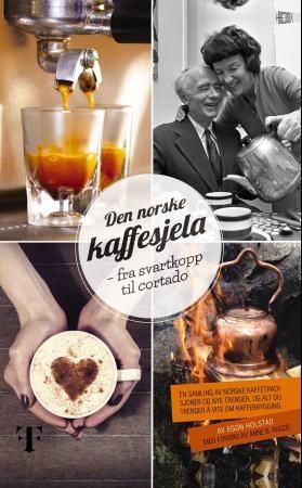 Den norske kaffesjela : fra svartkopp til cortado