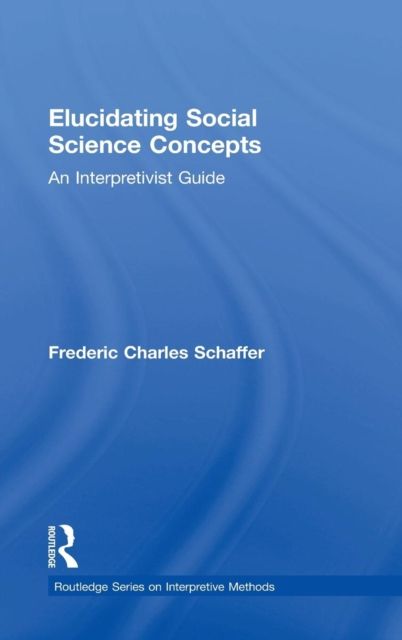 Elucidating Social Science Concepts : An Interpretivist Guide