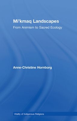 Mi'kmaq Landscapes : From Animism to Sacred Ecology