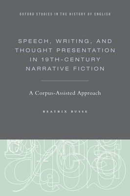 Speech, Writing, and Thought Presentation in 19th-Century Narrative Fiction : A Corpus-Assisted Approach