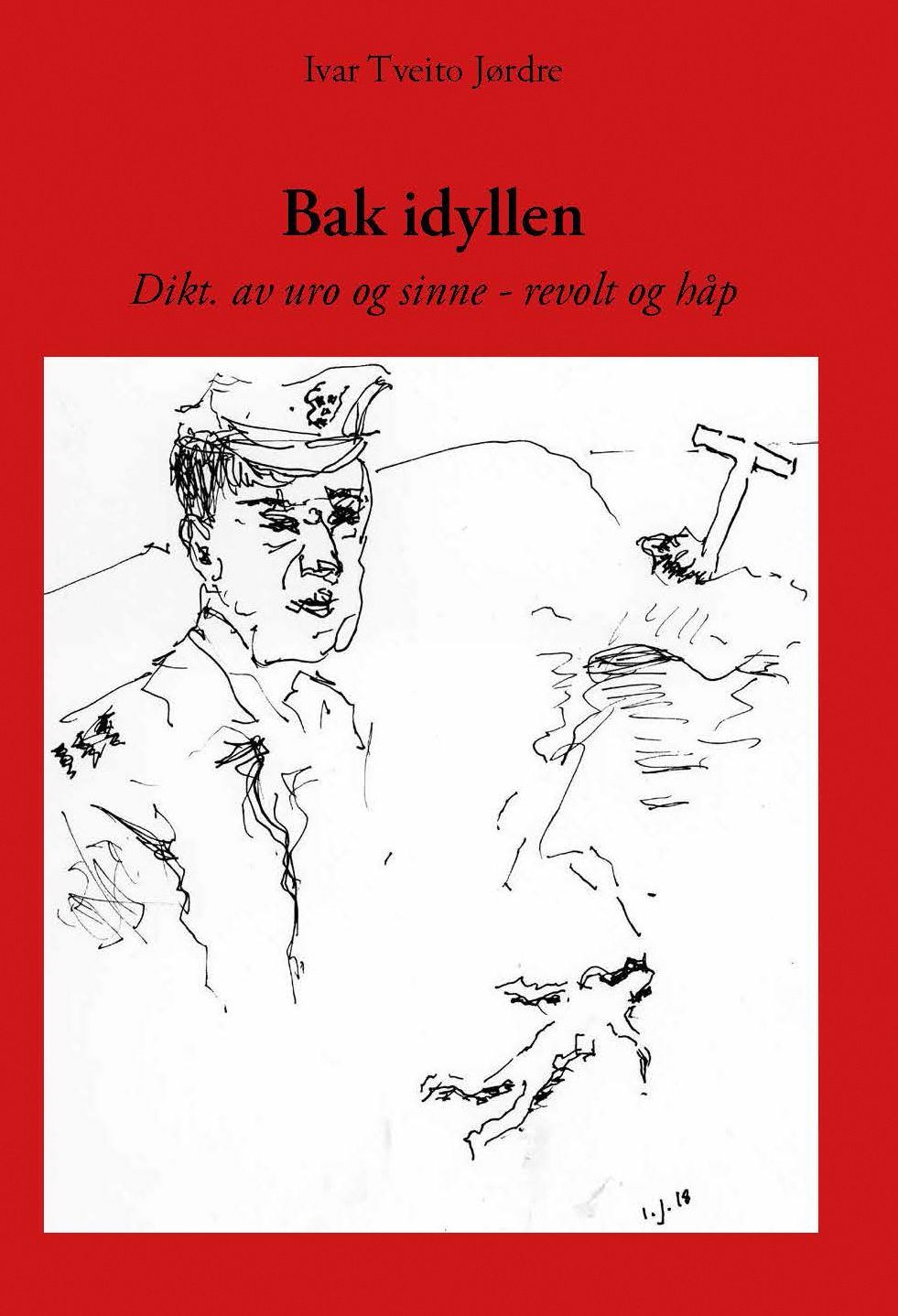 Bak idyllen : dikt, av uro og sinne - revolt og håp