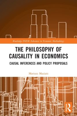 The Philosophy of Causality in Economics : Causal Inferences and Policy Proposals