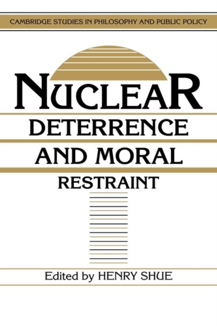 Nuclear Deterrence and Moral Restraint : Critical Choices for American Strategy