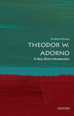 Theodor W. Adorno : a very short introduction