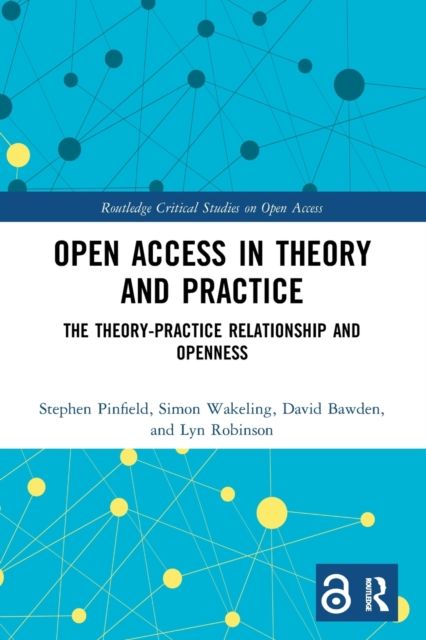 Open Access in Theory and Practice : The Theory-Practice Relationship and Openness