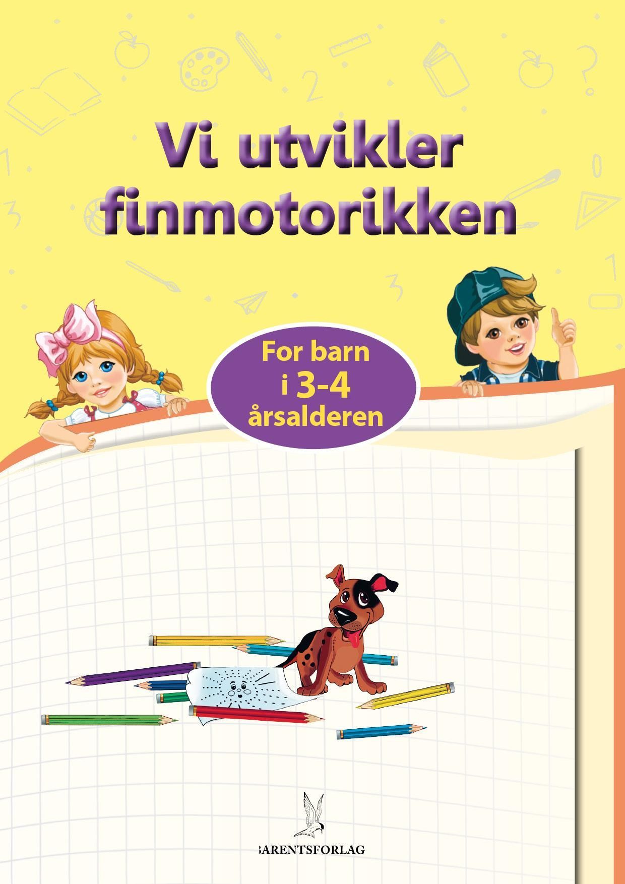 Vi utvikler finmotorikken : for barn i 3-4 årsalderen