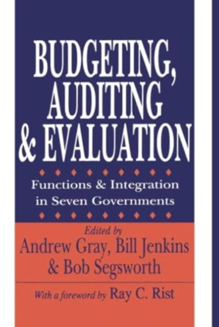 Budgeting, Auditing, and Evaluation : Functions and Integration in Seven Governments