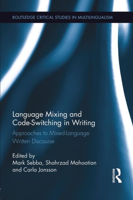 Language Mixing and Code-Switching in Writing : Approaches to Mixed-Language Written Discourse
