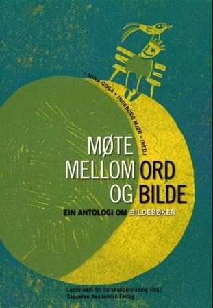 Møte mellom ord og bilde : ein antologi om bildebøker