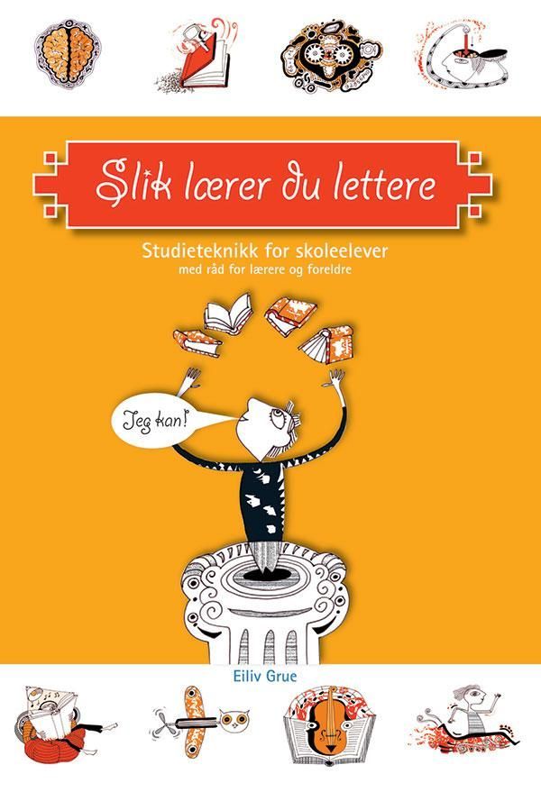 Slik lærer du lettere : studieteknikk for skoleelever med råd for lærere og foreldre
