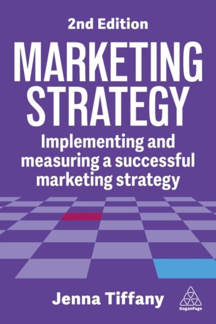 Marketing Strategy : Implementing and Measuring a Successful Marketing Strategy