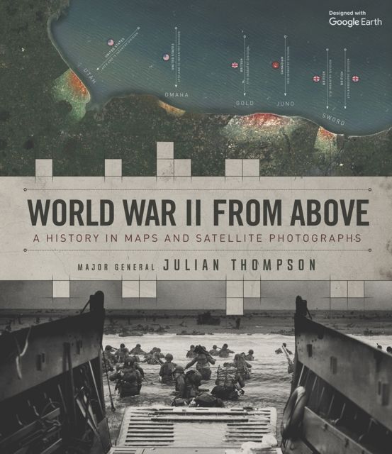 World War II from Above : A History in Maps and Satellite Photographs