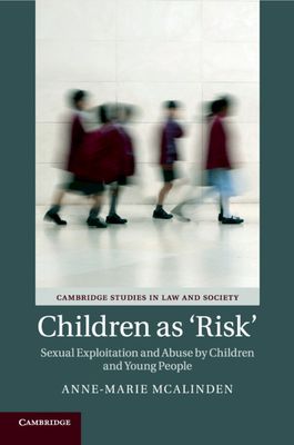 Children as ‘Risk' : Sexual Exploitation and Abuse by Children and Young People
