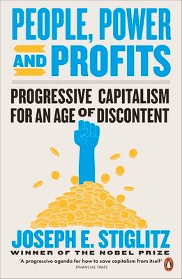 People, Power, and Profits : Progressive Capitalism for an Age of Discontent