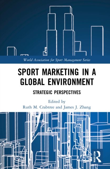 Sport Marketing in a Global Environment : Strategic Perspectives