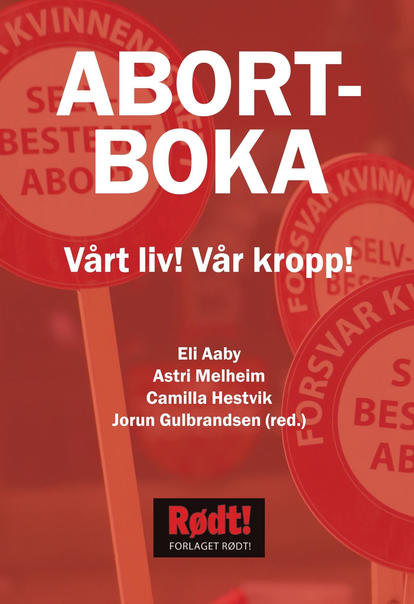 Abortboka : vårt liv! Vår kropp!
