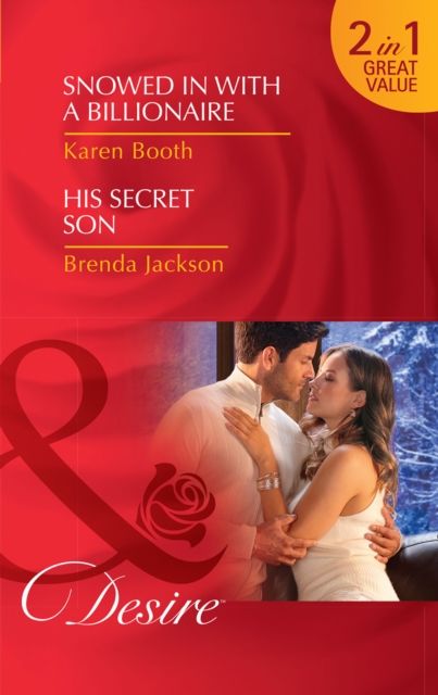 Snowed In With A Billionaire : Snowed in with a Billionaire (Secrets of the A-List) / His Secret Son (the Westmoreland Legacy)