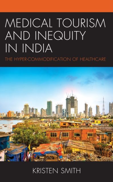 Medical Tourism and Inequity in India : The Hyper-Commodification of Healthcare