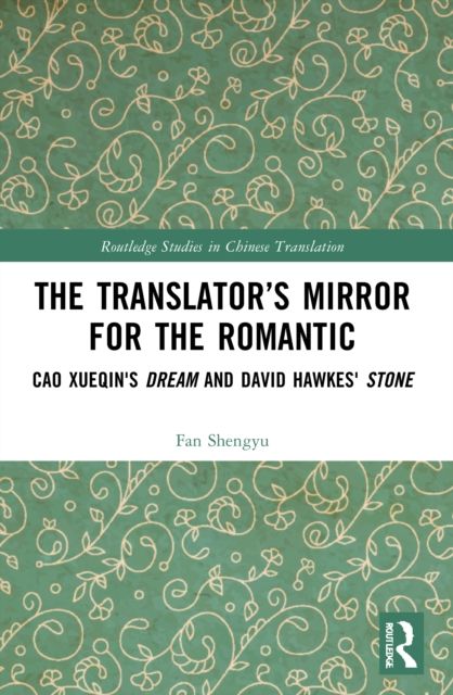 The Translator’s Mirror for the Romantic : Cao Xueqin's Dream and David Hawkes' Stone