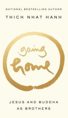 Going Home : Jesus and Buddha as Brothers