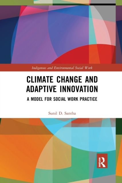Climate Change and Adaptive Innovation : A Model for Social Work Practice