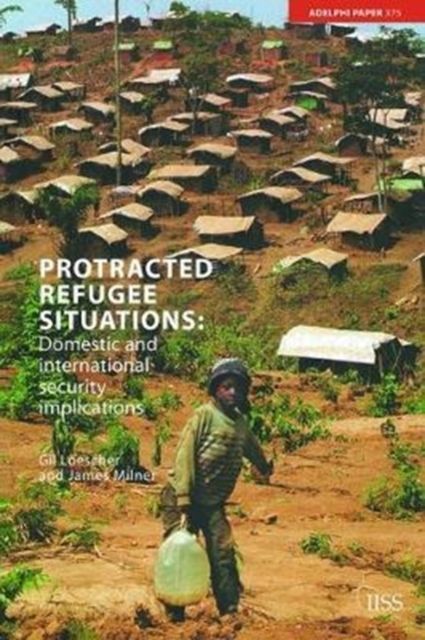 Protracted Refugee Situations : Domestic and International Security Implications