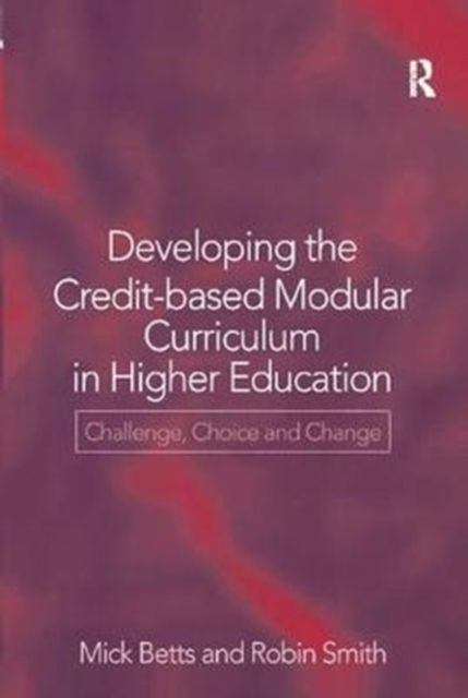 Developing the Credit-Based Modular Curriculum in Higher Education : Challenge, Choice and Change