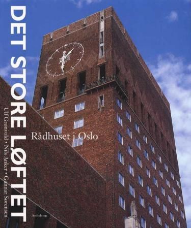 Det store løftet : rådhuset i Oslo