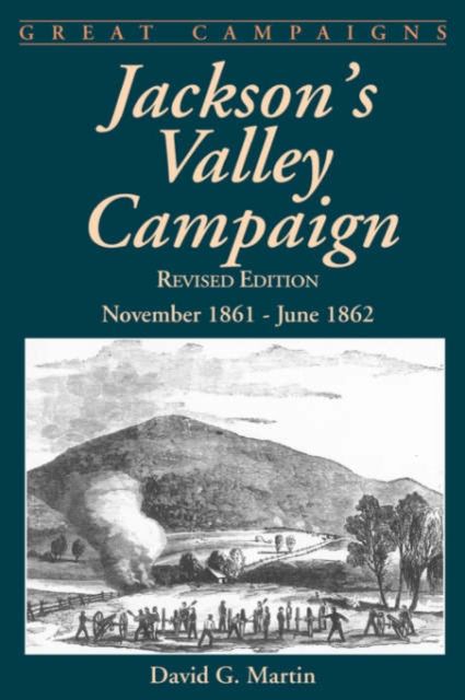 Jackson's Valley Campaign : November 1861- June 1862