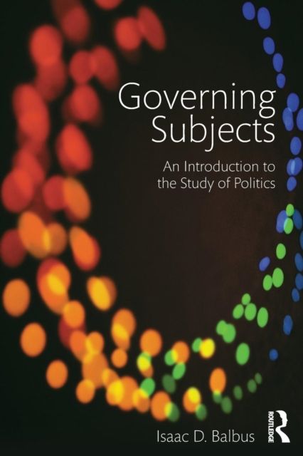 Governing Subjects : An Introduction to the Study of Politics