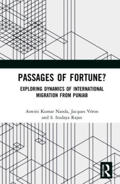 Passages of Fortune? : Exploring Dynamics of International Migration from Punjab