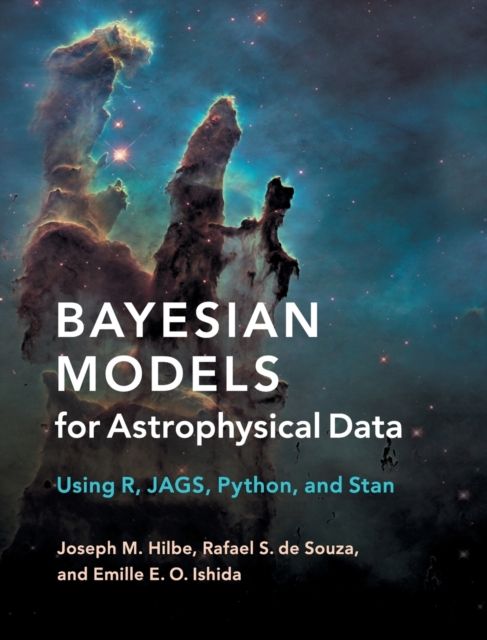 Bayesian Models for Astrophysical Data : Using R, JAGS, Python, and Stan