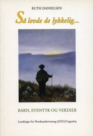Så levde de lykkelig- : barn, eventyr og verdier