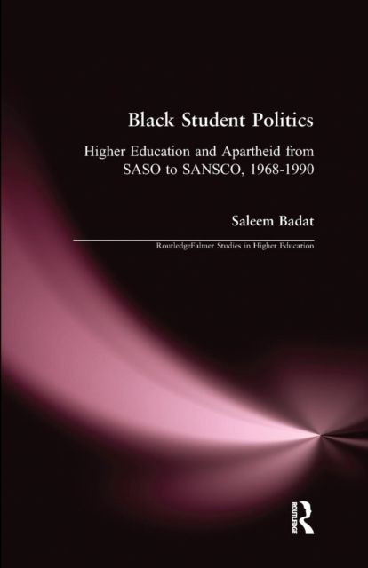 Black Student Politics : Higher Education and Apartheid from SASO to SANSCO, 1968-1990