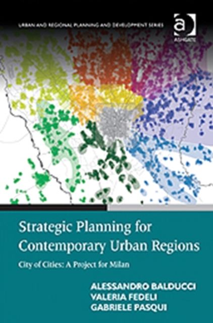 Strategic Planning for Contemporary Urban Regions : City of Cities: A Project for Milan