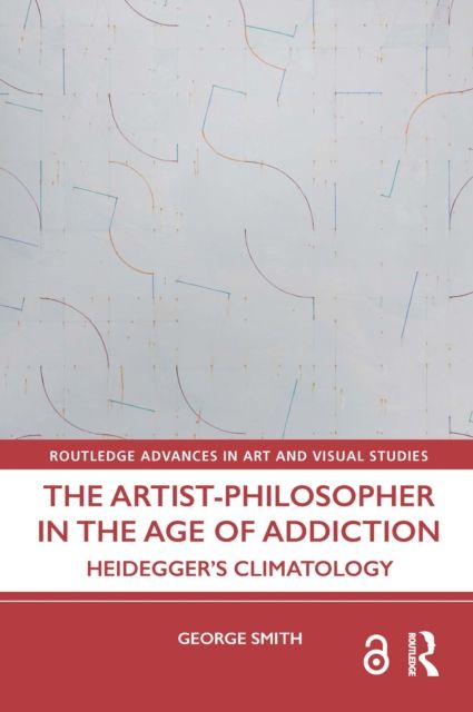 The Artist-Philosopher in the Age of Addiction : Heidegger’s Climatology