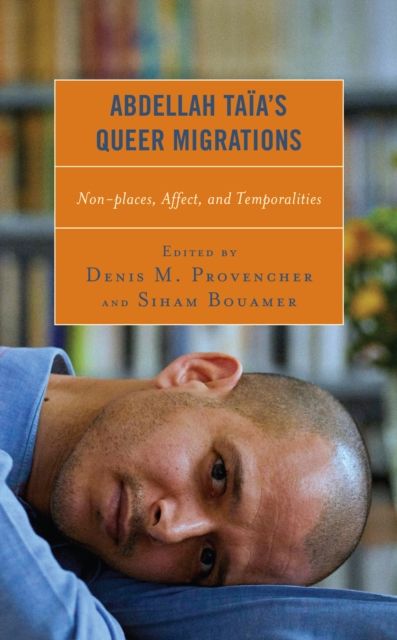 Abdellah Taia’s Queer Migrations : Non-places, Affect, and Temporalities