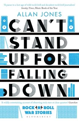 Can't Stand Up For Falling Down : Rock'n'Roll War Stories