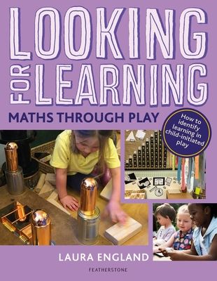 Looking for Learning: Maths through Play : Creative ideas for incorporating maths into all child-led play