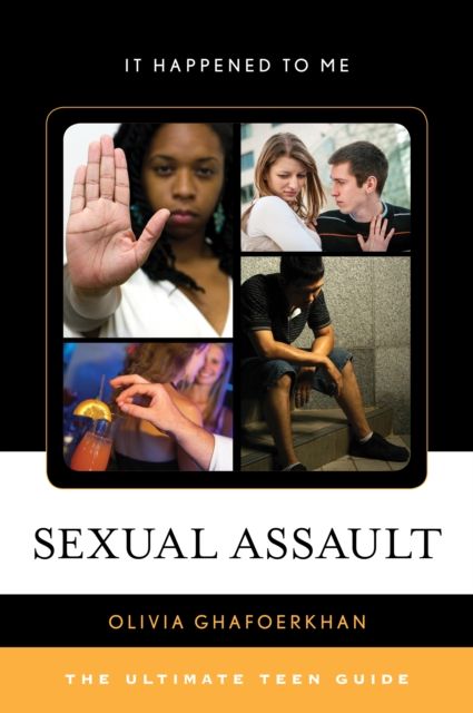 Sexual Assault : The Ultimate Teen Guide