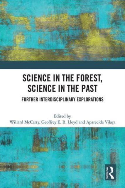 Science in the Forest, Science in the Past : Further Interdisciplinary Explorations