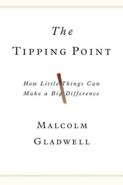 The tipping point : how little things can make a big difference