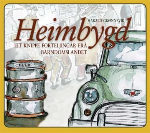 Heimbygd : eit knippe forteljingar frå barndomslandet